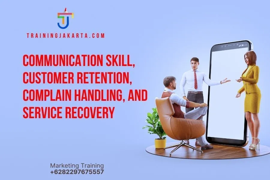 Communication Skill, Customer Retention, Complain Handling, And Service Recovery