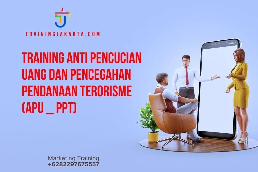 Training Anti Pencucian Uang Dan Pencegahan Pendanaan Terorisme (APU & PPT)