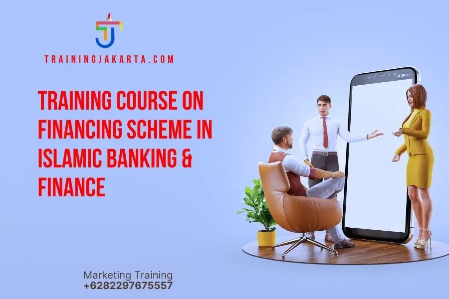 TRAINING COURSE ON FINANCING SCHEME IN ISLAMIC BANKING & FINANCE