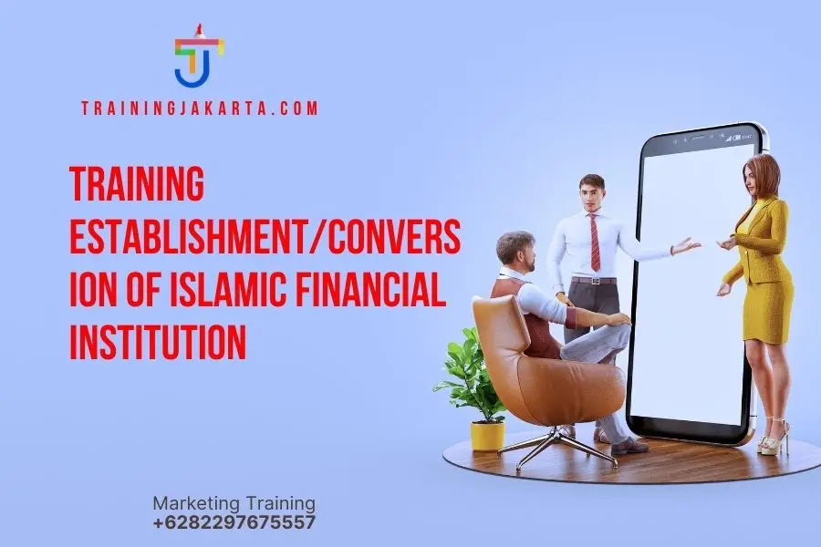 TRAINING ESTABLISHMENT/CONVERSION OF ISLAMIC FINANCIAL INSTITUTION