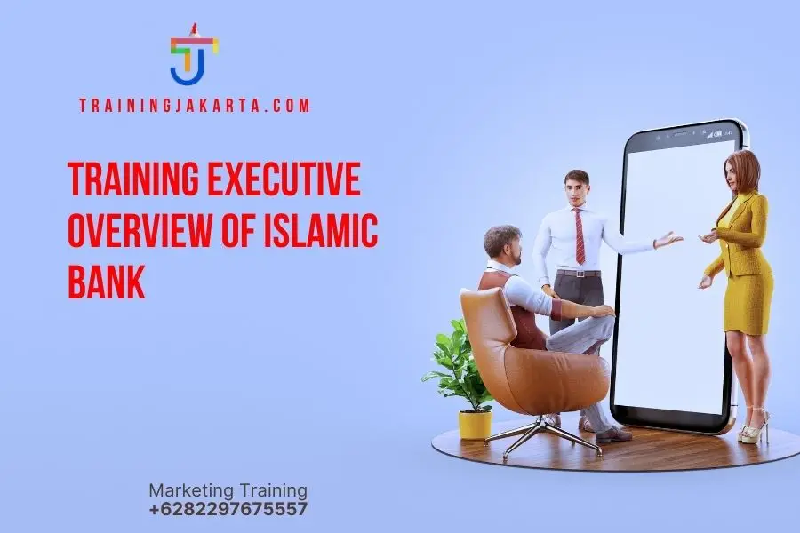 TRAINING EXECUTIVE OVERVIEW OF ISLAMIC BANK