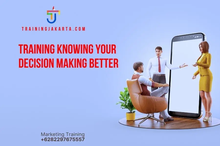 TRAINING KNOWING YOUR DECISION MAKING BETTER