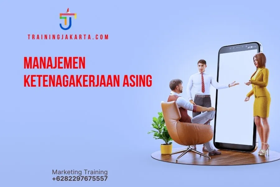 TRAINING MANAJEMEN KETENAGAKERJAAN ASING