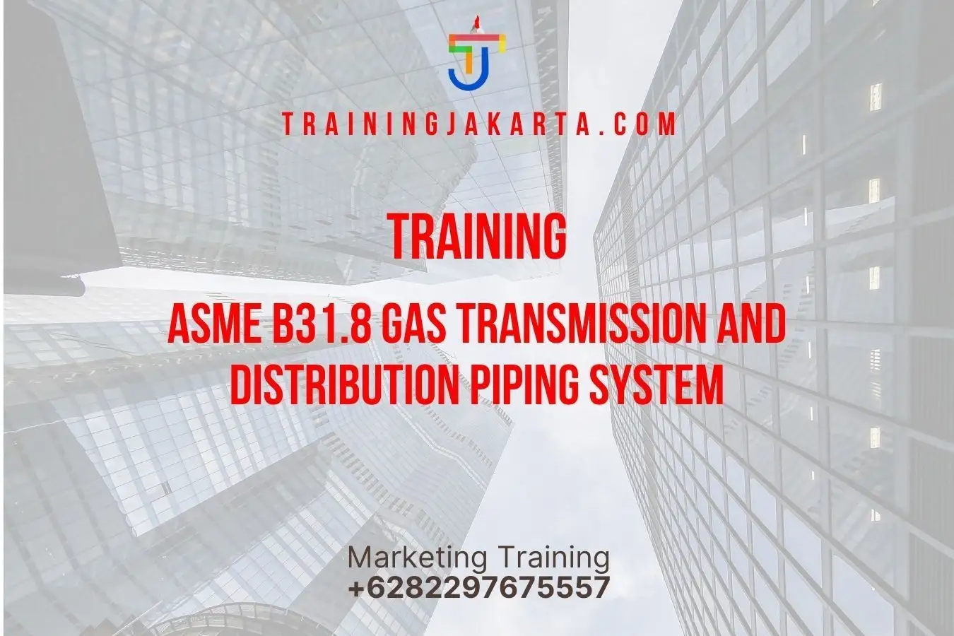 TRAINING ASME B31.8 GAS TRANSMISSION AND DISTRIBUTION PIPING SYSTEM