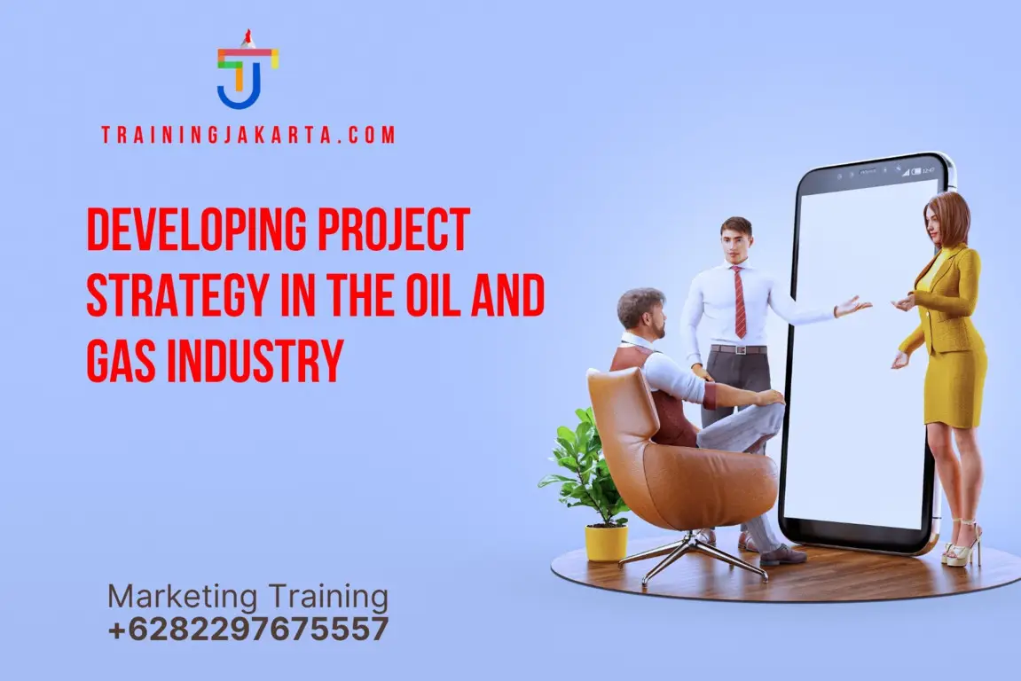 TRAINING DEVELOPING PROJECT STRATEGY IN THE OIL AND GAS INDUSTRY