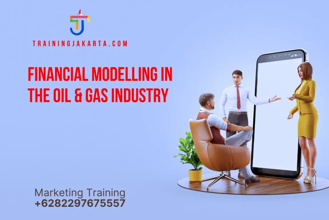 TRAINING FINANCIAL MODELLING IN THE OIL & GAS INDUSTRY