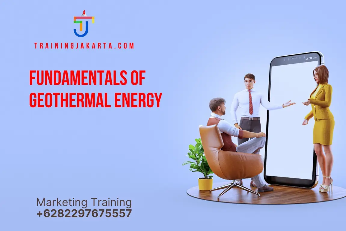 TRAINING FUNDAMENTALS OF GEOTHERMAL ENERGY