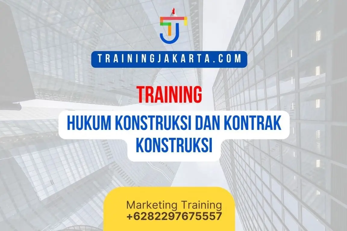 TRAINING HUKUM KONSTRUKSI DAN KONTRAK KONSTRUKSI