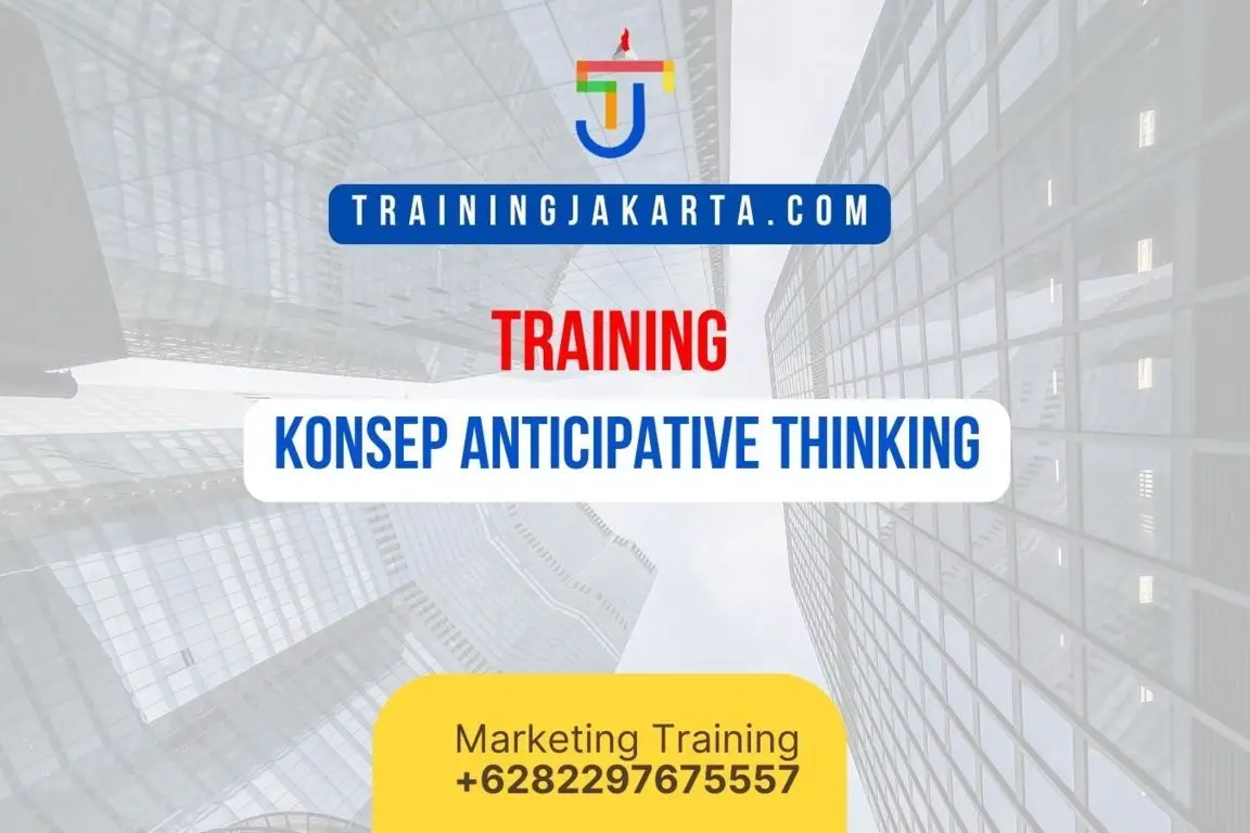 TRAINING KONSEP ANTICIPATIVE THINKING
