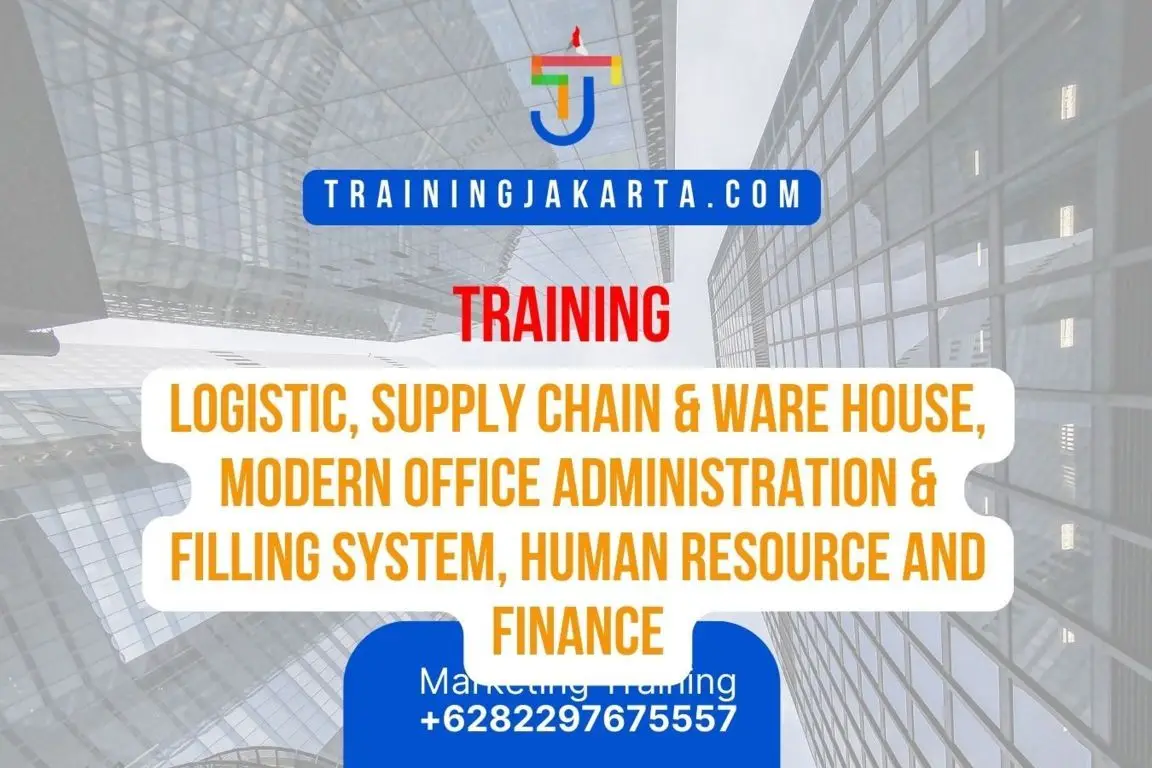TRAINING LOGISTIC, SUPPLY CHAIN & WARE HOUSE, MODERN OFFICE ADMINISTRATION & FILLING SYSTEM, HUMAN RESOURCE AND FINANCE