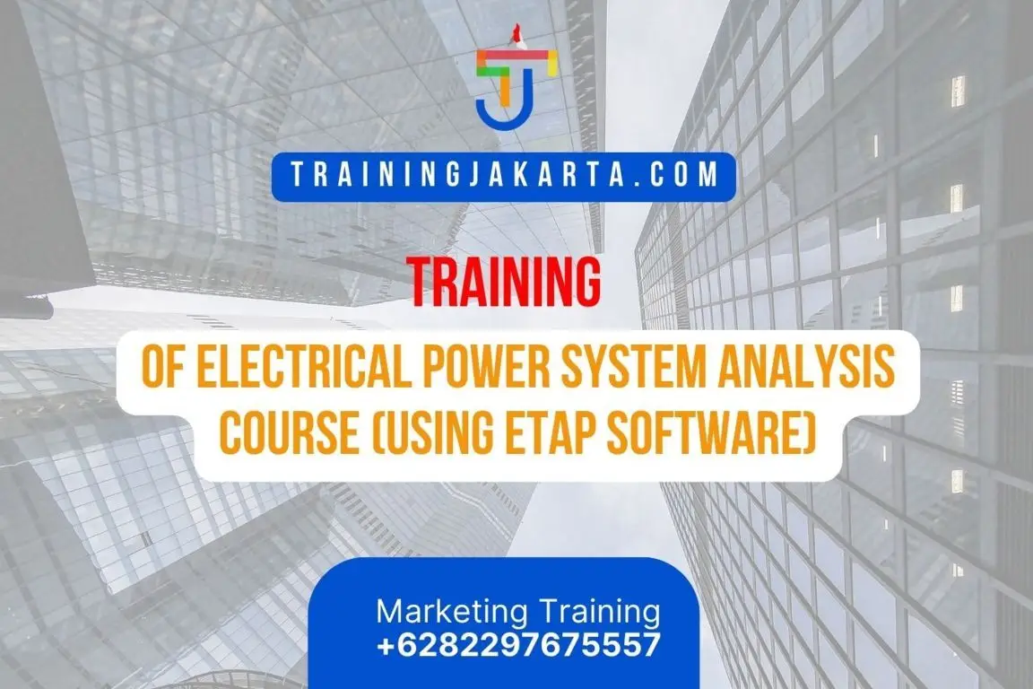 TRAINING OF ELECTRICAL POWER SYSTEM ANALYSIS COURSE (USING ETAP SOFTWARE)