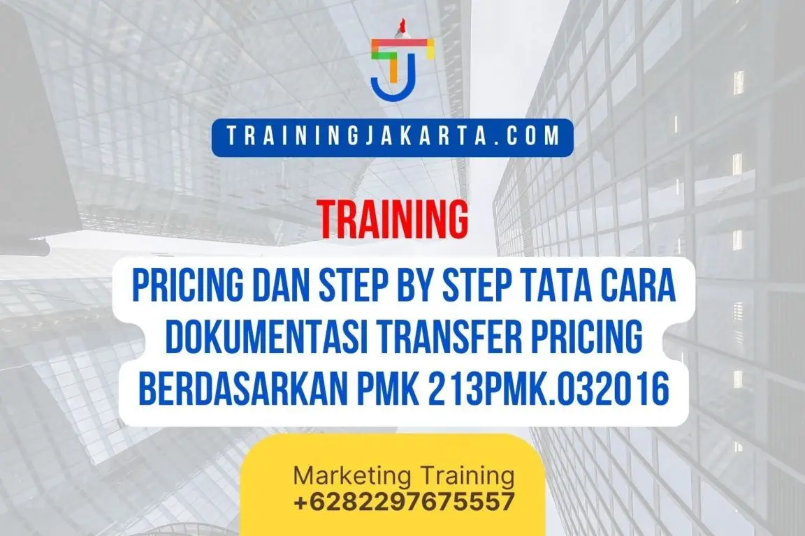 TRAINING PRICING DAN STEP BY STEP TATA CARA DOKUMENTASI TRANSFER PRICING BERDASARKAN PMK 213PMK.032016