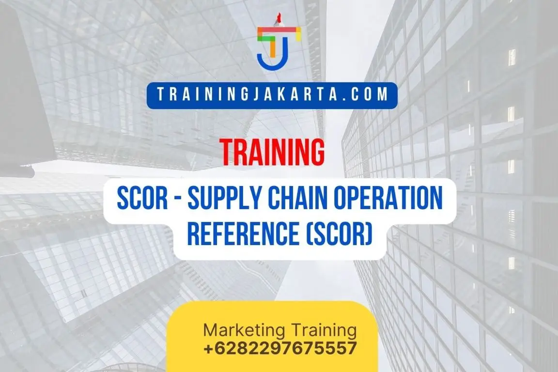 TRAINING SCOR - SUPPLY CHAIN OPERATION REFERENCE (SCOR)