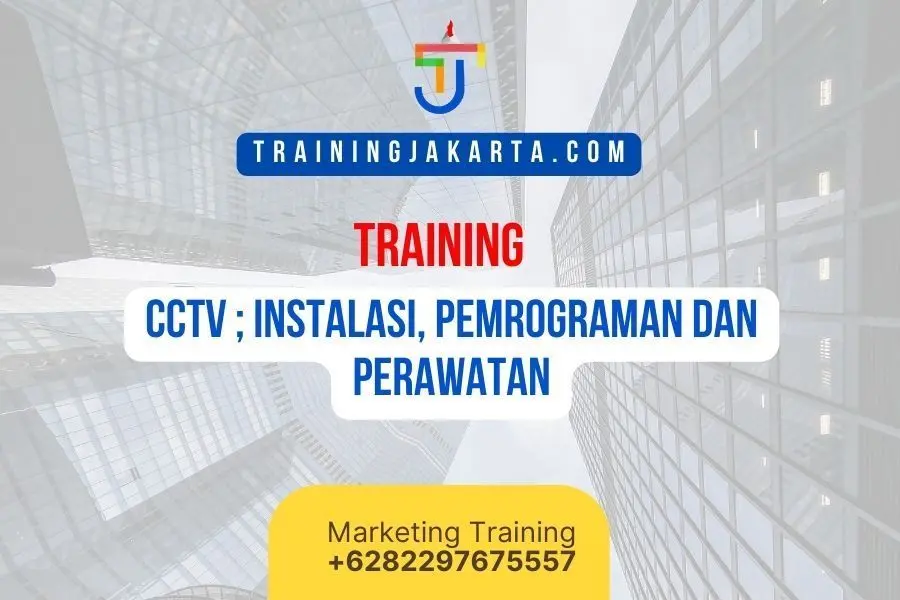 TRAINING CCTV ; INSTALASI, PEMROGRAMAN DAN PERAWATAN