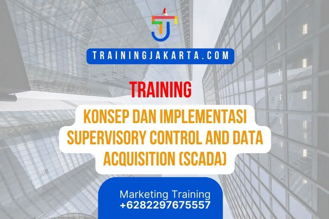 TRAINING KONSEP DAN IMPLEMENTASI SUPERVISORY CONTROL AND DATA ACQUISITION (SCADA)