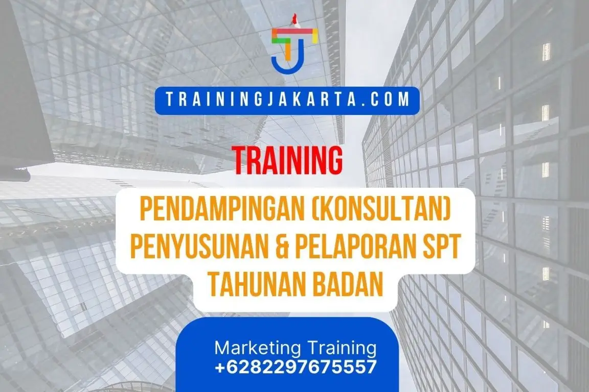 TRAINING PENDAMPINGAN (KONSULTAN) PENYUSUNAN & PELAPORAN SPT TAHUNAN BADAN