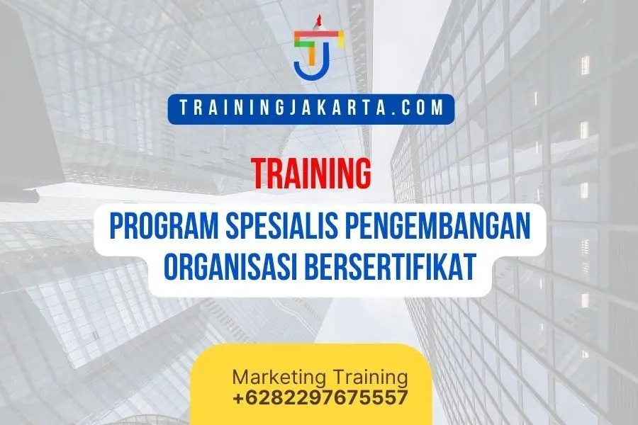 TRAINING PROGRAM SPESIALIS PENGEMBANGAN ORGANISASI BERSERTIFIKAT